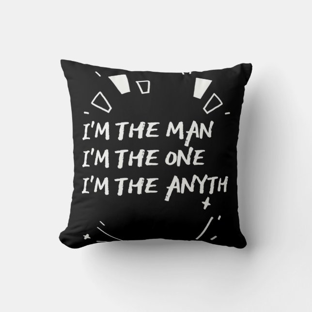 Coussin I'm The Man I'm The One I'm The Anyth (Recto)
