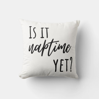 Coussin Is it Naptime Yet? Throw Pillow