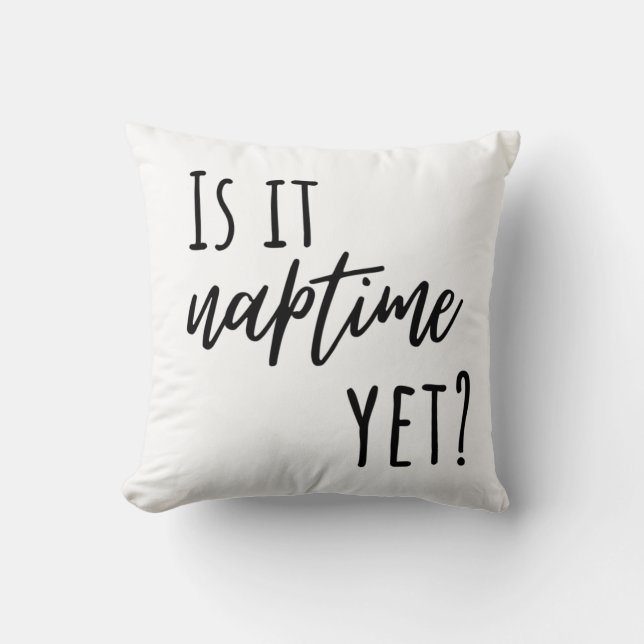 Coussin Is it Naptime Yet? Throw Pillow (Recto)