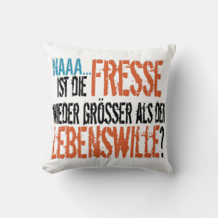 Coussin Ist die Fresse wieder größer als der Lebenswille?