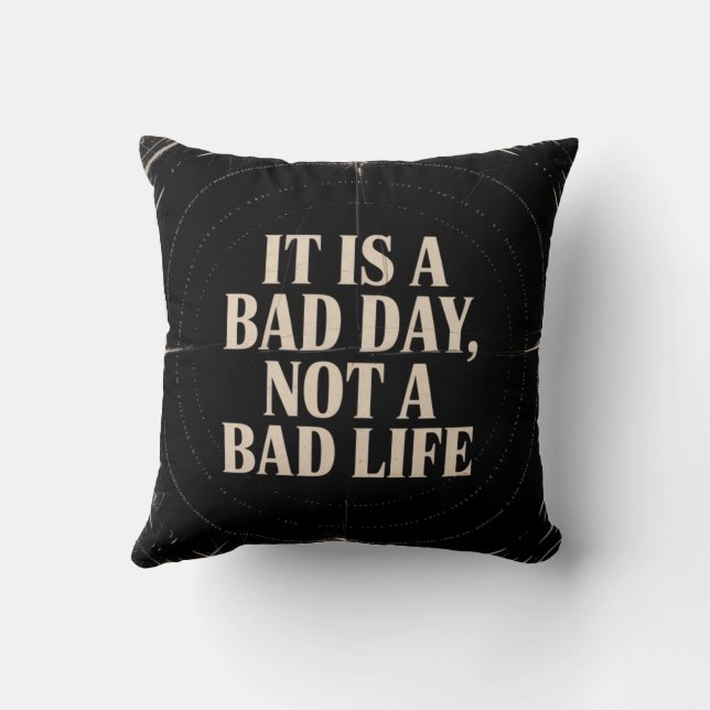 Coussin It Is A Bad Day, Not A Bad Life (Verso)