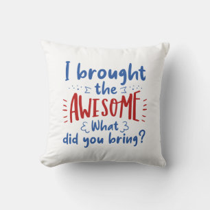 Coussin J'Ai Apporté Le Magnifique