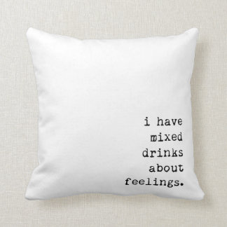 Coussin J'ai des cocktails au sujet des sentiments