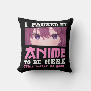 Coussin J'Ai Interrompu Mon Animation Pour Être Ici Otaku