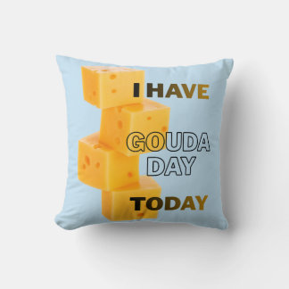 Coussin J'ai une journée Gouda aujourd'hui