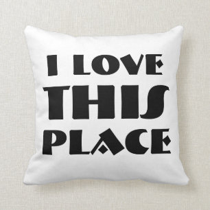 Coussin J'aime cet endroit ! ! !
