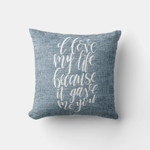 Coussin J'Aime Ma Vie Parce Qu'Elle M'A Donné