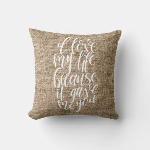 Coussin J'Aime Ma Vie Parce Qu'Elle M'A Donné