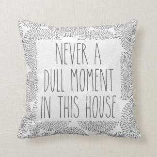 Coussin Jamais un moment mat dans cette Chambre