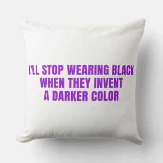 Coussin J'arrêterai de porter du noir quand ils invitent à