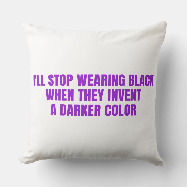 Coussin J'arrêterai de porter du noir quand ils invitent à (Recto)