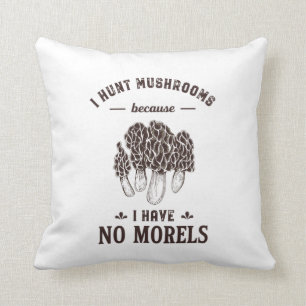 Coussin Je chasse le champignon Pas de morilles drôle Hun