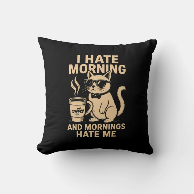 Coussin Je Déteste Le Matin Et Le Matin Je Me Déteste (Recto)