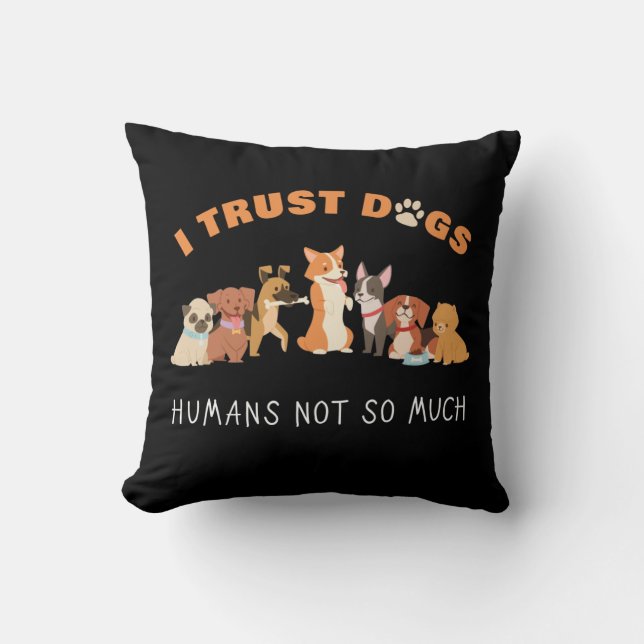 Coussin Je fais confiance aux chiens, les humains ne sont  (Recto)