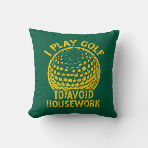 Coussin Je joue au golf pour éviter les travaux ménagers F