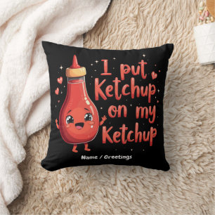 Coussin Je Mets du Ketchup sur Mon Amour de Ketchup Drôle