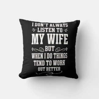 Coussin Je n’écoute pas toujours ma femme, mais quand je l
