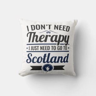 Coussin Je n'ai pas besoin de thérapie pour aller en Écoss