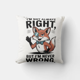 Coussin "Je n'ai pas toujours raison, mais je n'ai jamais 