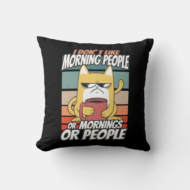 Coussin Je n'aime pas les matins, les matins ou les gens (Recto)