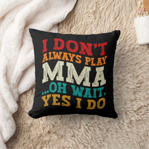 Coussin Je ne joue pas toujours Mixed martial art Oh atten
