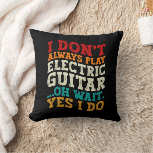 Coussin Je ne joue pas toujours musicien de guitare électr