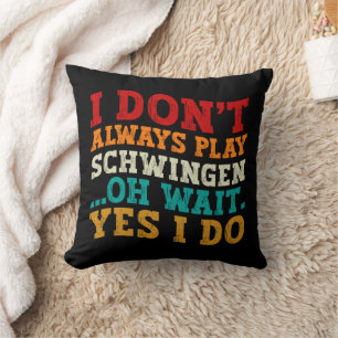 Coussin Je ne joue pas toujours Schwingen Oh attendez Oui 