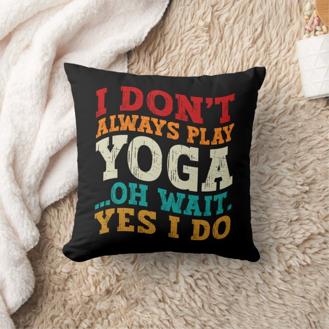 Coussin Je ne joue pas toujours Yoga Oh Attends Oui Je fai (Couverture)