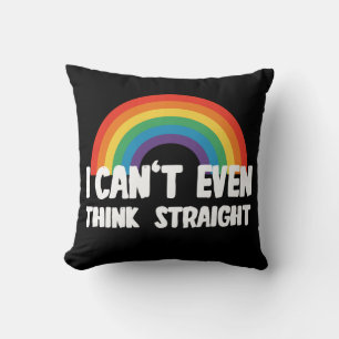 Coussin Je ne peux même pas penser droit Funny Gay Pride
