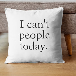Coussin Je ne peux pas dire aux gens aujourd'hui qu'une si
