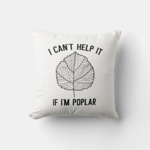 Coussin Je ne peux pas l'aider si je suis Poplar
