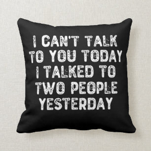 Coussin Je ne peux pas vous parler aujourd'hui j'ai parlé
