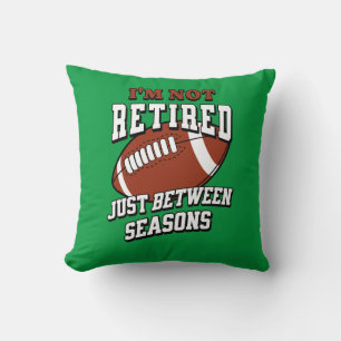 Coussin Je ne suis pas à la retraite juste entre les saiso