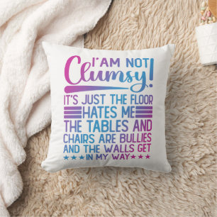 Coussin Je ne suis pas maladroit, c'est juste drôle de dir