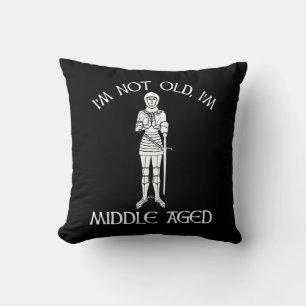 Coussin Je ne suis pas vieux - je suis moyen-âge