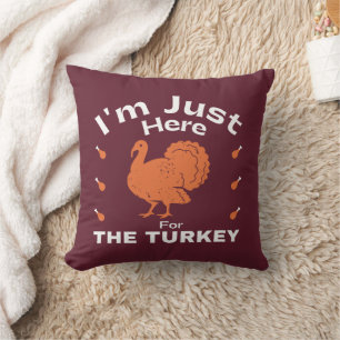 Coussin Je suis juste là pour l'Action de grâce turque