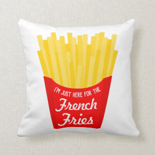 Coussin Je suis juste là pour les frites françaises