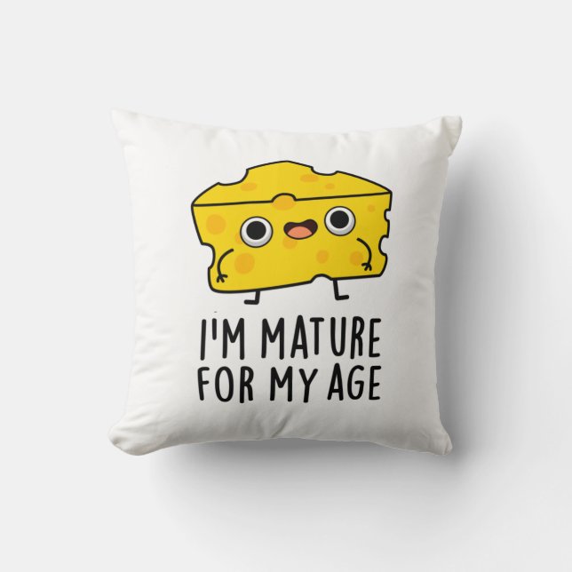 Coussin Je suis Mature Pour Mon Âge Drôle Pun au Fromage (Recto)