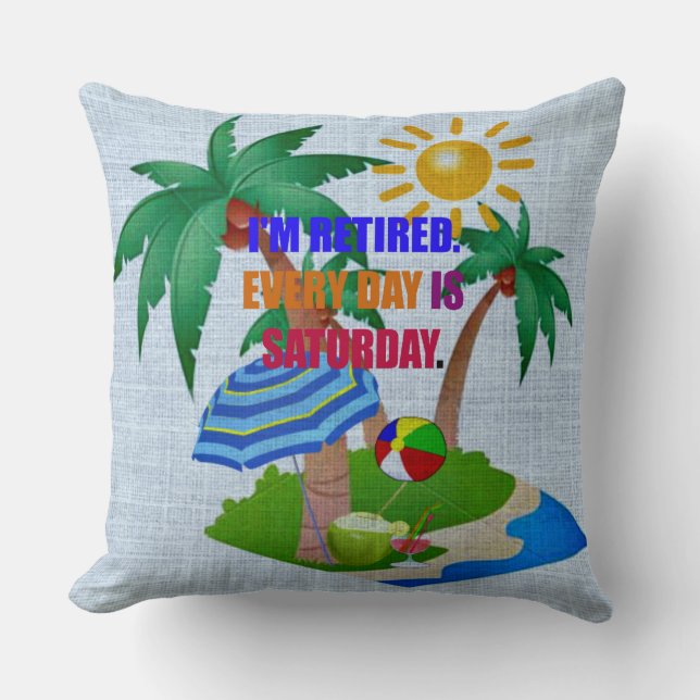 Coussin Je suis retraité. Chaque jour est le samedi. (Recto)