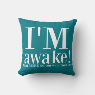 Coussin JE SUIS RÉVEILLÉE ! Turquoise Drôle Citation Jeter