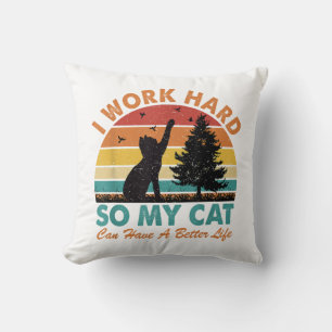 Coussin Je travaille dur afin que mon chat puisse avoir un
