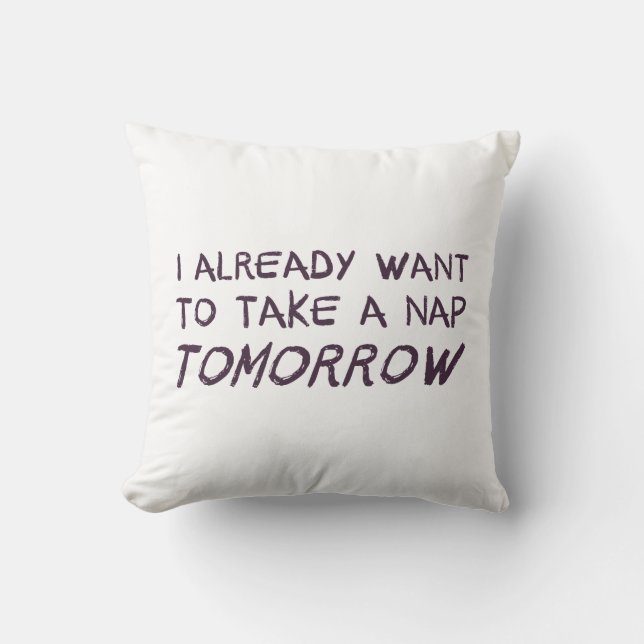 Coussin Je veux déjà prendre un petit somme demain (Recto)