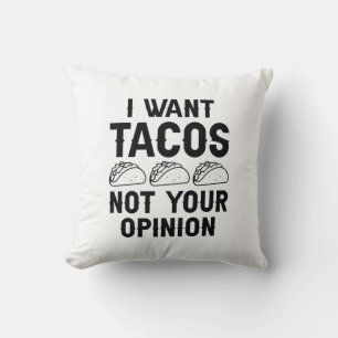 Coussin Je Veux Des Tacos Pas Votre Opinion