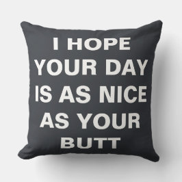 Coussin J'espère que votre journée est aussi agréable que