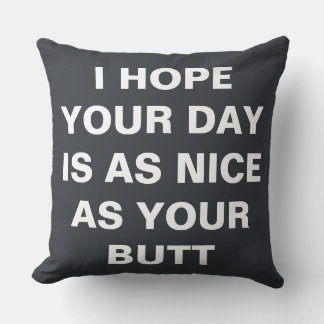 Coussin J'espère que votre journée est aussi agréable que