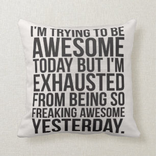 Coussin J'essaye d'être aujourd'hui impressionnant mais je