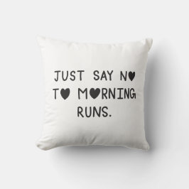 Coussin Just Say No to Morning Runs
