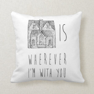 Coussin La maison est partout où je suis avec vous coussi