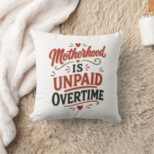 Coussin La maternité est des heures supplémentaires non pa