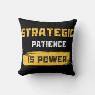 Coussin la patience stratégique est le pouvoir. citations